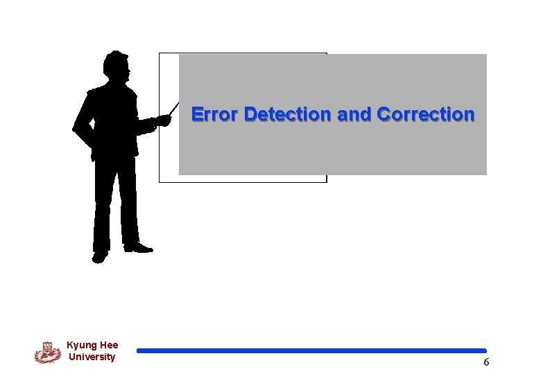 Error Detection and Correction Kyung Hee University 6 