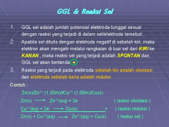 GGL & Reaksi Sel 1. GGL sel adalah jumlah potensial elektroda tunggal sesuai dengan