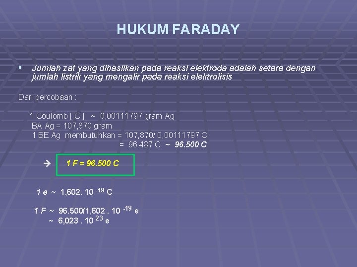 HUKUM FARADAY • Jumlah zat yang dihasilkan pada reaksi elektroda adalah setara dengan jumlah