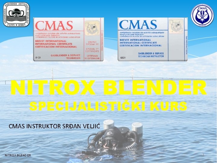 NITROX BLENDER SPECIJALISTIČKI KURS CMAS INSTRUKTOR SRĐAN VELJIĆ NITROX BLENDER 1 