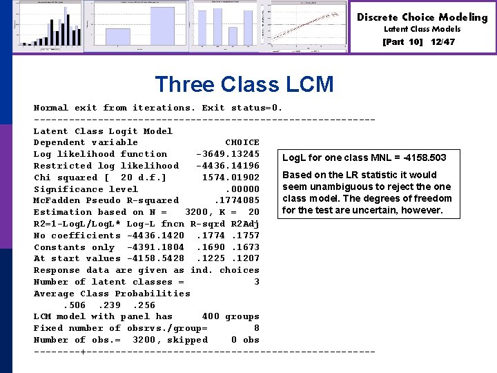 Discrete Choice Modeling Latent Class Models [Part 10] 12/47 Three Class LCM Normal exit