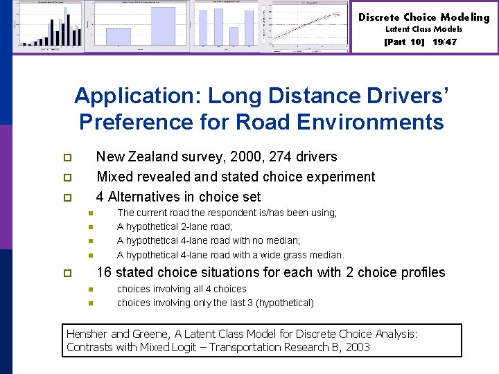 Discrete Choice Modeling Latent Class Models [Part 10] 19/47 Application: Long Distance Drivers’ Preference