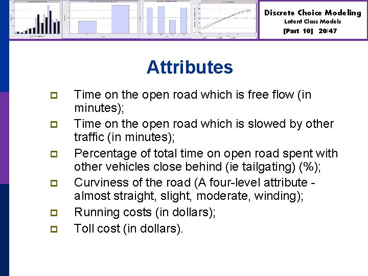 Discrete Choice Modeling Latent Class Models [Part 10] 20/47 Attributes p p p Time