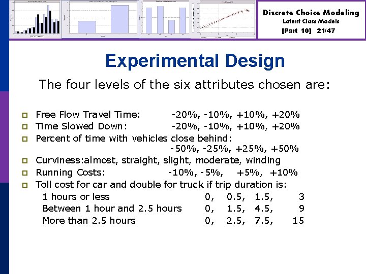 Discrete Choice Modeling Latent Class Models [Part 10] 21/47 Experimental Design The four levels