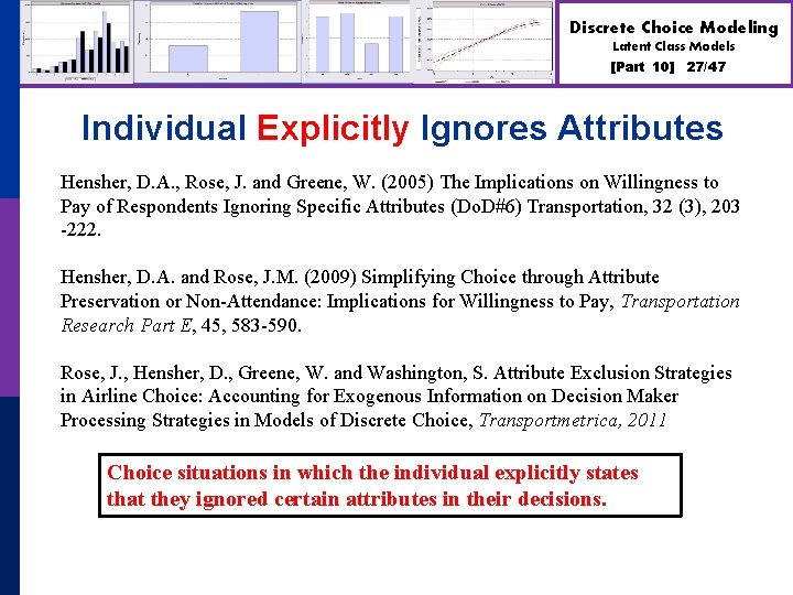 Discrete Choice Modeling Latent Class Models [Part 10] 27/47 Individual Explicitly Ignores Attributes Hensher,