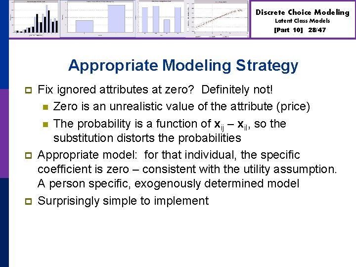 Discrete Choice Modeling Latent Class Models [Part 10] 28/47 Appropriate Modeling Strategy p p