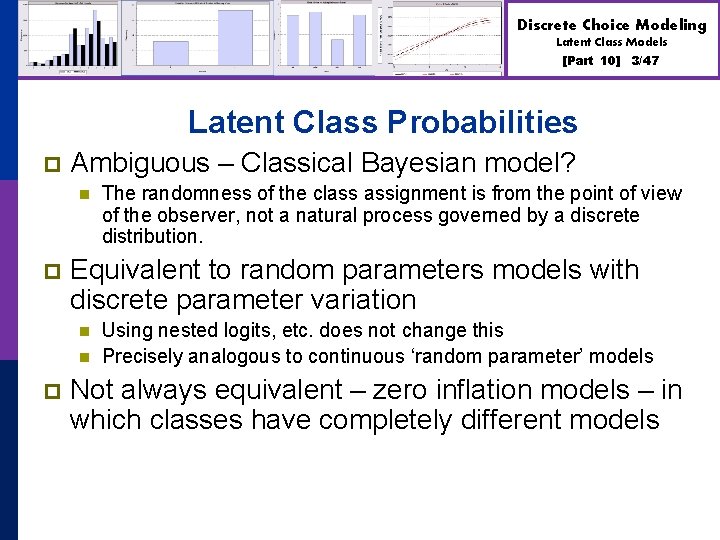 Discrete Choice Modeling Latent Class Models [Part 10] 3/47 Latent Class Probabilities p Ambiguous