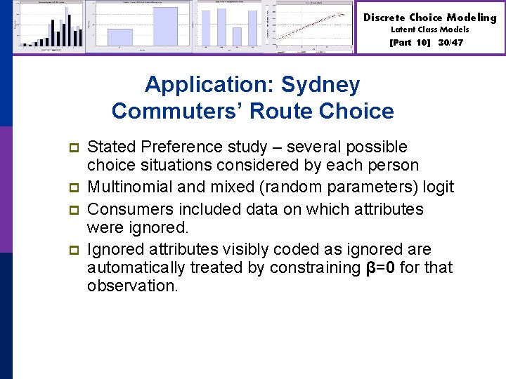 Discrete Choice Modeling Latent Class Models [Part 10] 30/47 Application: Sydney Commuters’ Route Choice