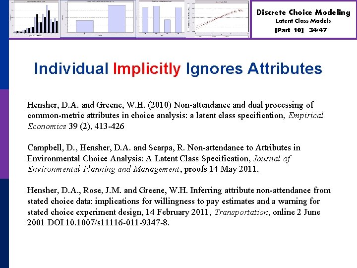 Discrete Choice Modeling Latent Class Models [Part 10] 34/47 Individual Implicitly Ignores Attributes Hensher,