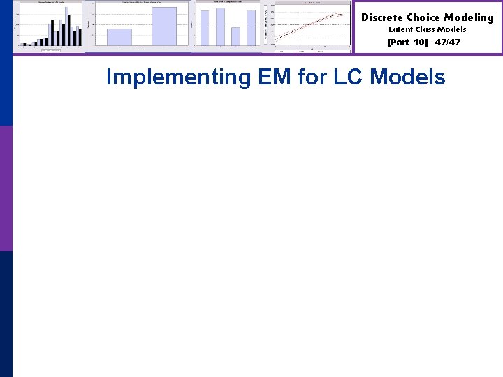 Discrete Choice Modeling Latent Class Models [Part 10] 47/47 Implementing EM for LC Models