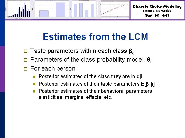 Discrete Choice Modeling Latent Class Models [Part 10] Estimates from the LCM p p