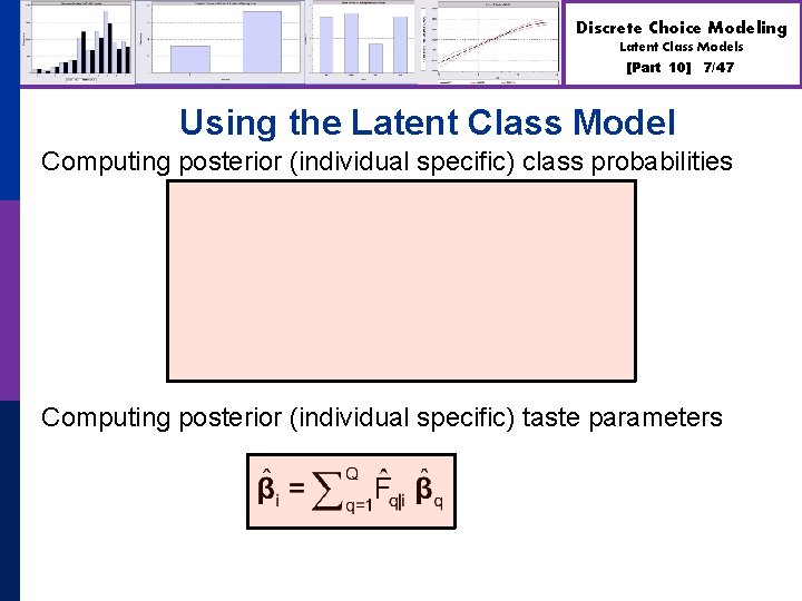 Discrete Choice Modeling Latent Class Models [Part 10] 7/47 Using the Latent Class Model