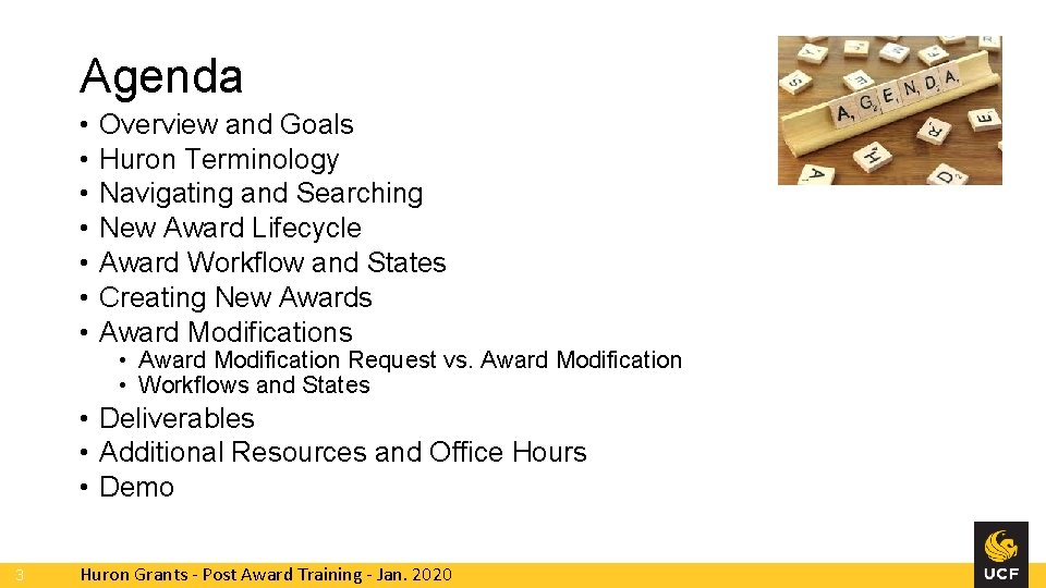 Agenda • • Overview and Goals Huron Terminology Navigating and Searching New Award Lifecycle Agenda • • Overview and Goals Huron Terminology Navigating and Searching New Award Lifecycle