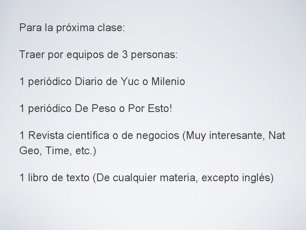 Para la próxima clase: Traer por equipos de 3 personas: 1 periódico Diario de