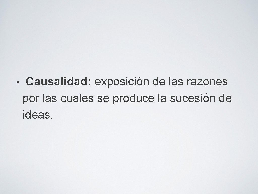  • Causalidad: exposición de las razones por las cuales se produce la sucesión