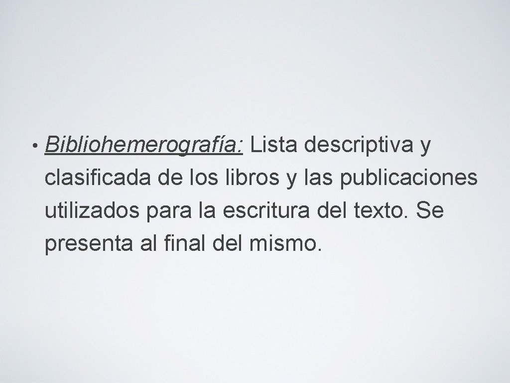  • Bibliohemerografía: Lista descriptiva y clasificada de los libros y las publicaciones utilizados