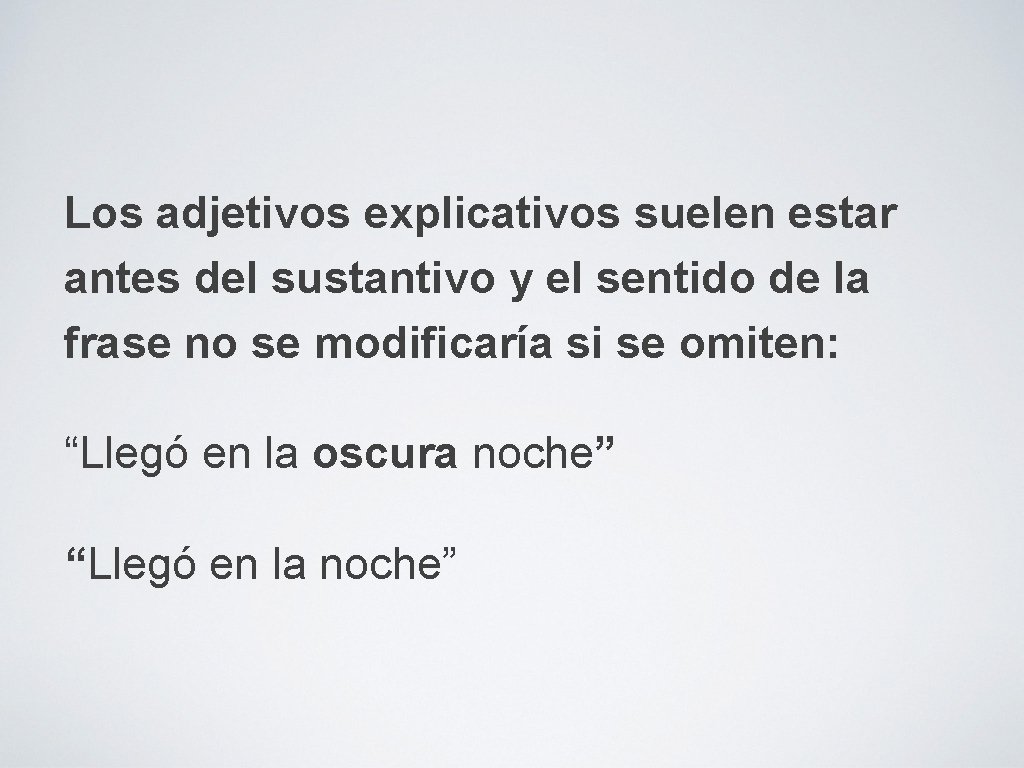 Los adjetivos explicativos suelen estar antes del sustantivo y el sentido de la frase