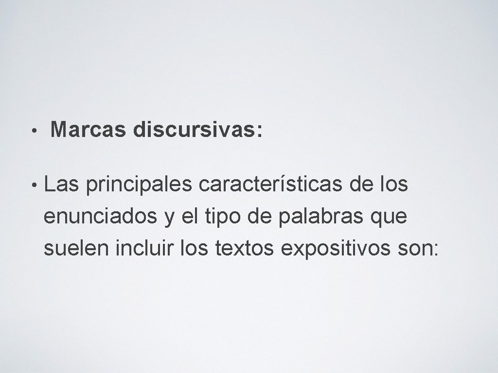  • • Marcas discursivas: Las principales características de los enunciados y el tipo