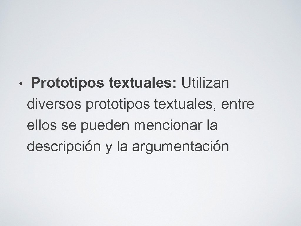  • Prototipos textuales: Utilizan diversos prototipos textuales, entre ellos se pueden mencionar la