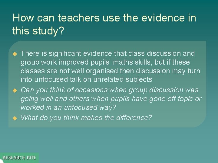How can teachers use the evidence in this study? u u u There is