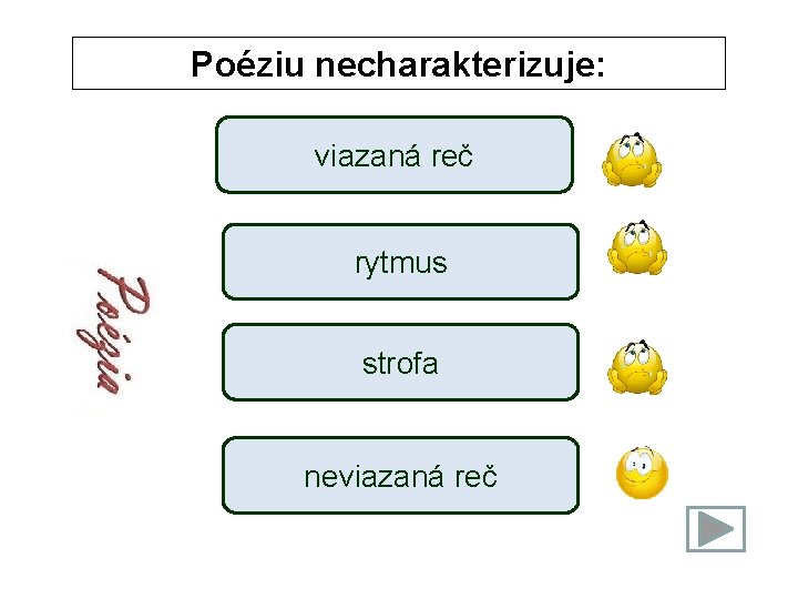 Poéziu necharakterizuje: viazaná reč rytmus strofa neviazaná reč 