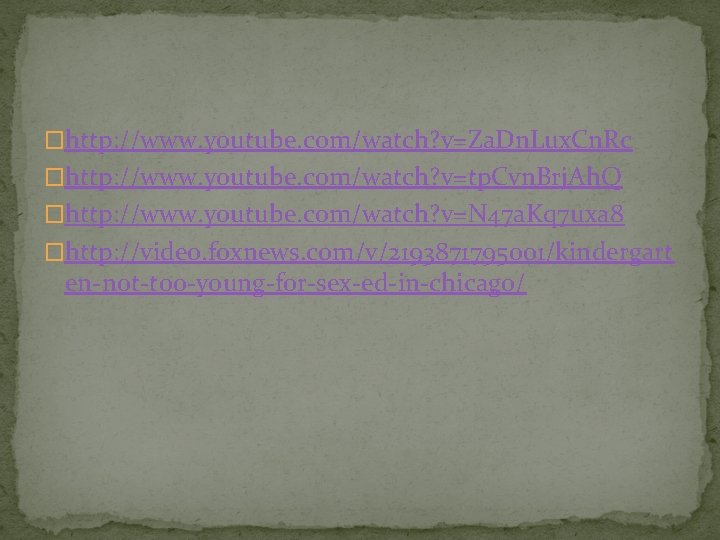 �http: //www. youtube. com/watch? v=Za. Dn. Lux. Cn. Rc �http: //www. youtube. com/watch? v=tp.