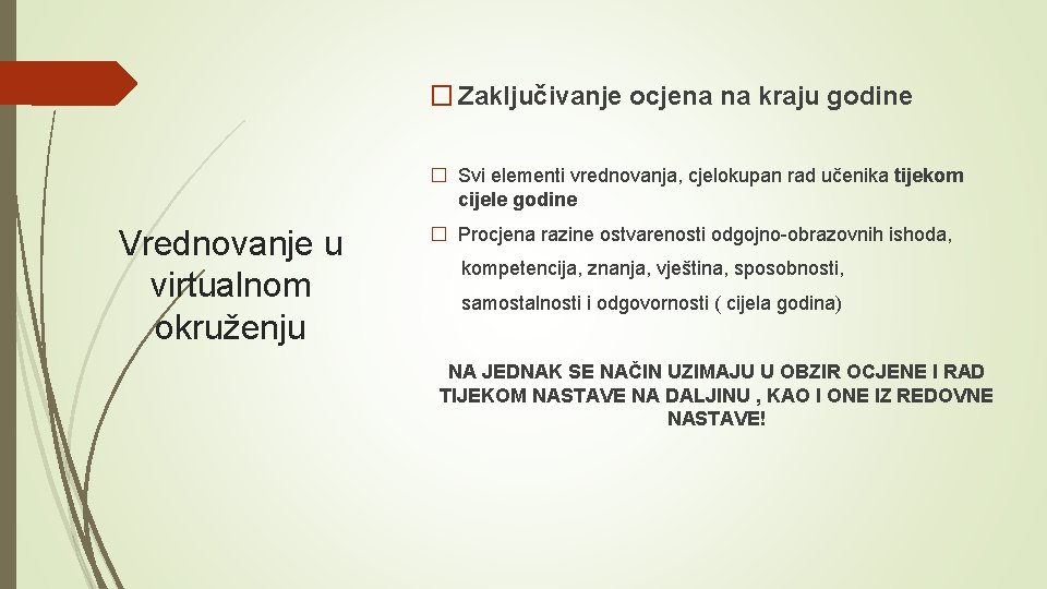 � Zaključivanje ocjena na kraju godine � Svi elementi vrednovanja, cjelokupan rad učenika tijekom