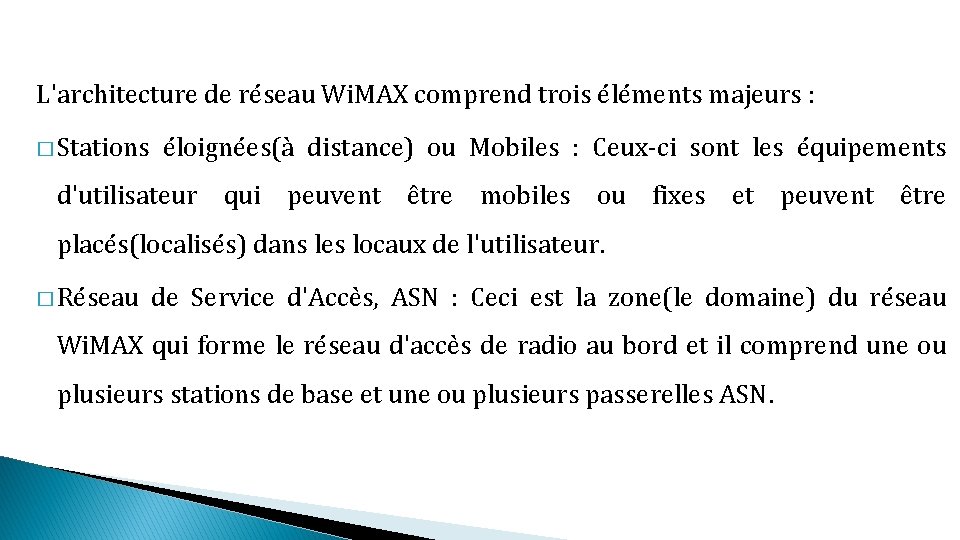 L'architecture de réseau Wi. MAX comprend trois éléments majeurs : � Stations éloignées(à distance)