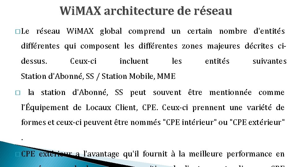 Wi. MAX architecture de réseau � Le réseau Wi. MAX global comprend un certain