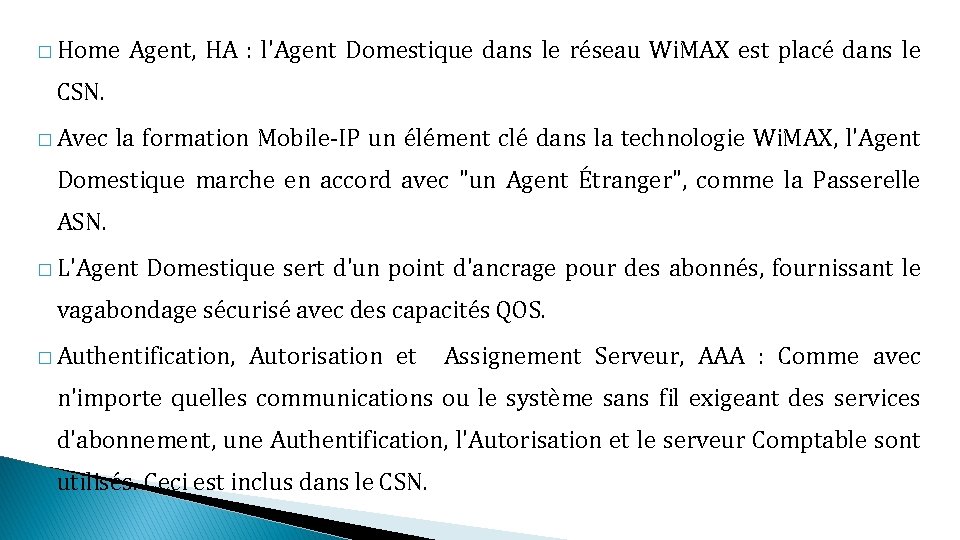 � Home Agent, HA : l'Agent Domestique dans le réseau Wi. MAX est placé