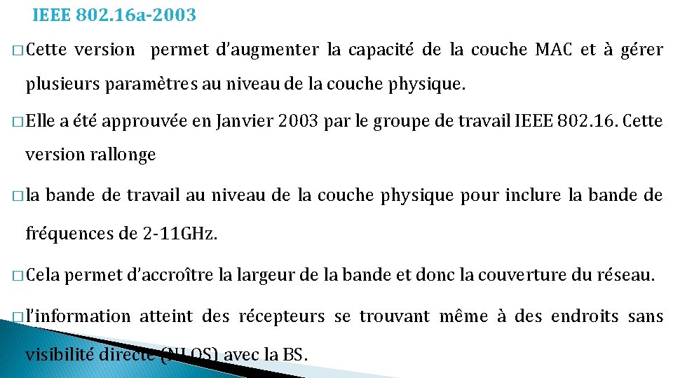 IEEE 802. 16 a-2003 � Cette version permet d’augmenter la capacité de la couche