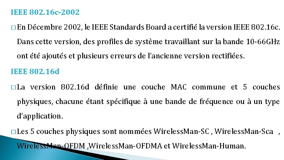 IEEE 802. 16 c-2002 � En Décembre 2002, le IEEE Standards Board a certifié