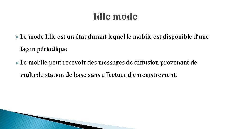 Idle mode Ø Le mode Idle est un état durant lequel le mobile est