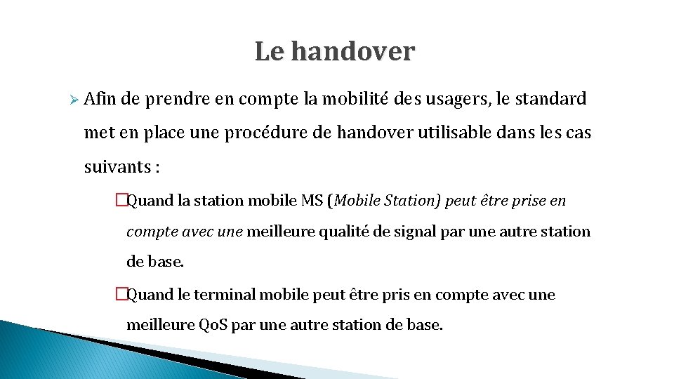 Le handover Ø Afin de prendre en compte la mobilité des usagers, le standard