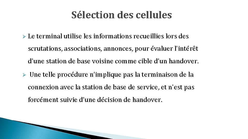 Sélection des cellules Ø Le terminal utilise les informations recueillies lors des scrutations, associations,