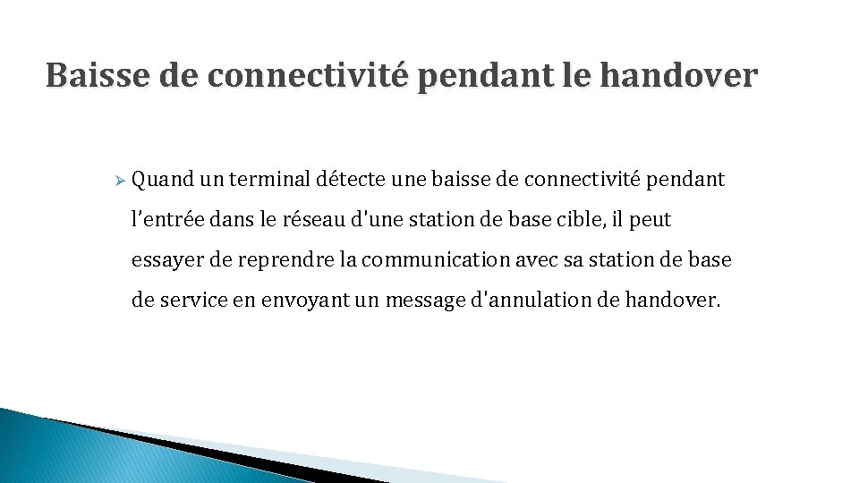 Baisse de connectivité pendant le handover Ø Quand un terminal détecte une baisse de