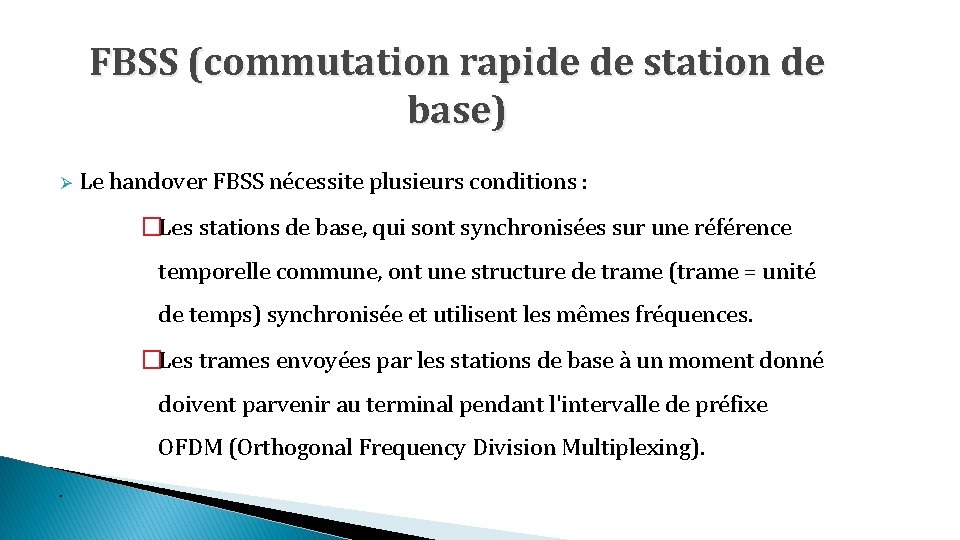 FBSS (commutation rapide de station de base) Ø Le handover FBSS nécessite plusieurs conditions