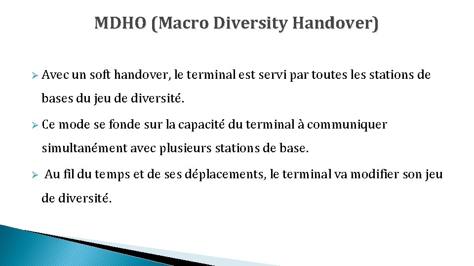 MDHO (Macro Diversity Handover) Ø Avec un soft handover, le terminal est servi par