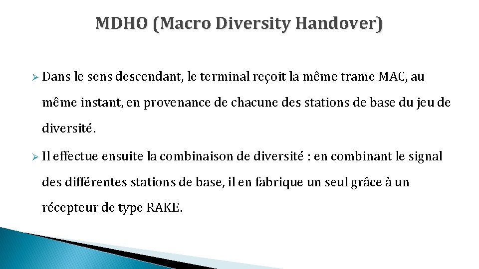 MDHO (Macro Diversity Handover) Ø Dans le sens descendant, le terminal reçoit la même