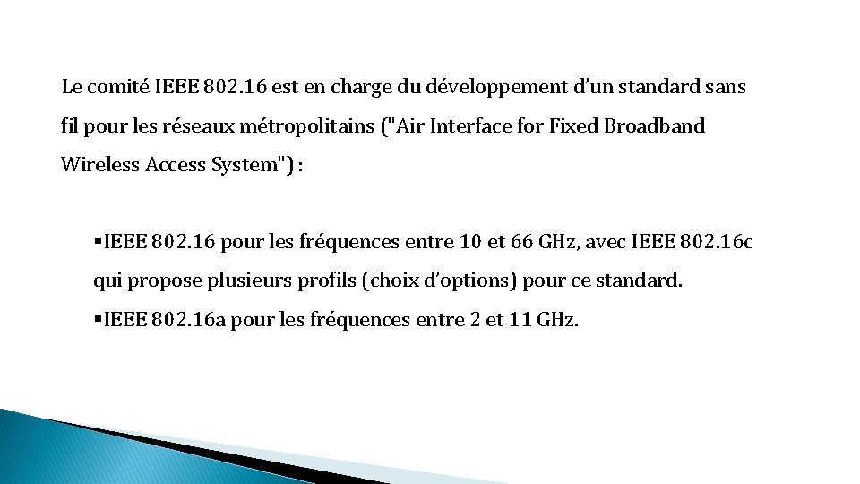 Le comité IEEE 802. 16 est en charge du développement d’un standard sans ﬁl