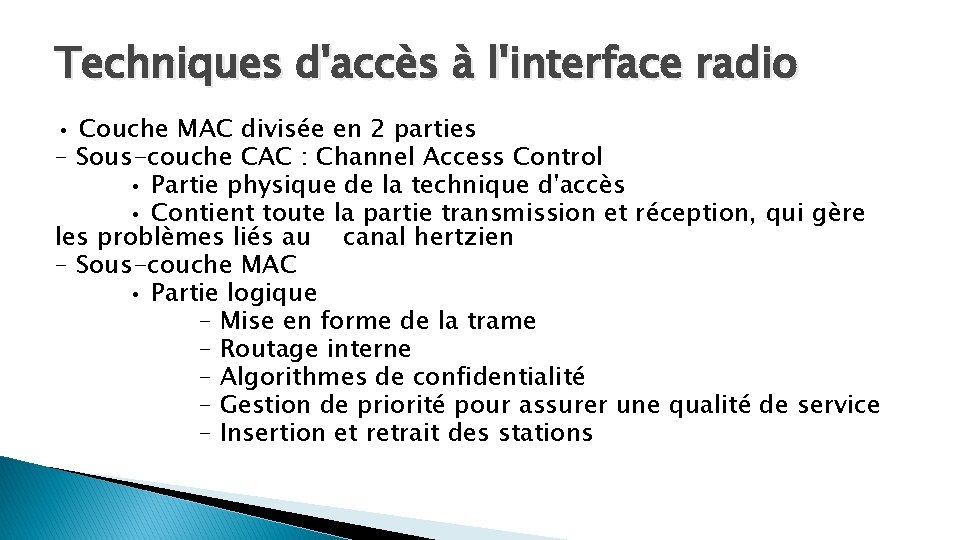 Techniques d'accès à l'interface radio • Couche MAC divisée en 2 parties – Sous-couche