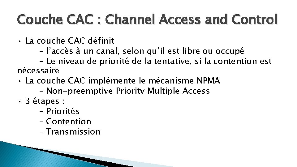 Couche CAC : Channel Access and Control • La couche CAC définit – l’accès