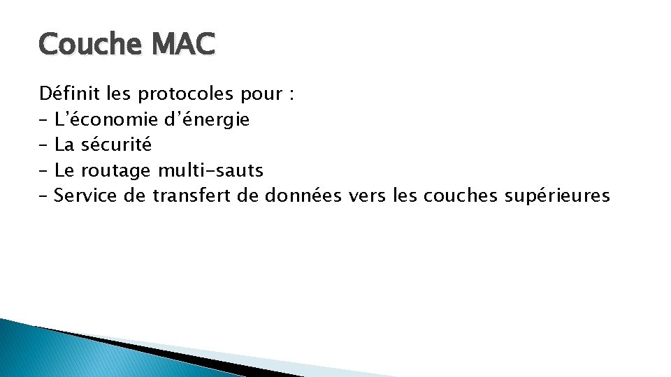 Couche MAC Définit les protocoles pour : – L’économie d’énergie – La sécurité –