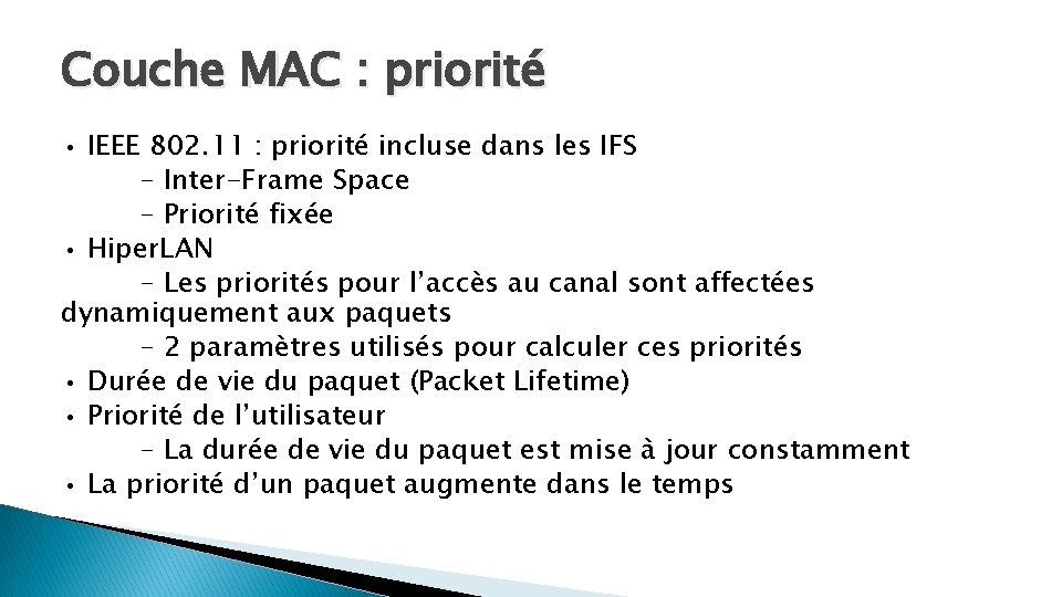 Couche MAC : priorité • IEEE 802. 11 : priorité incluse dans les IFS