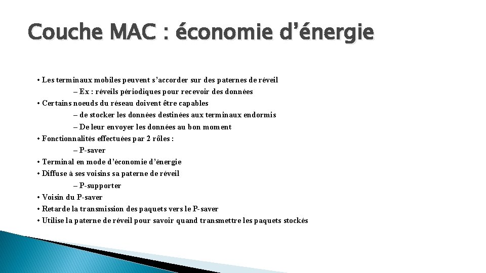 Couche MAC : économie d’énergie • Les terminaux mobiles peuvent s’accorder sur des paternes