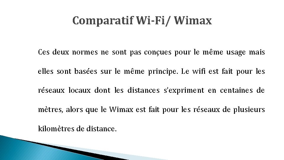 Comparatif Wi-Fi/ Wimax Ces deux normes ne sont pas conçues pour le même usage