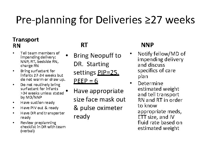 Pre-planning for Deliveries ≥ 27 weeks Transport RN • • Tell team members of