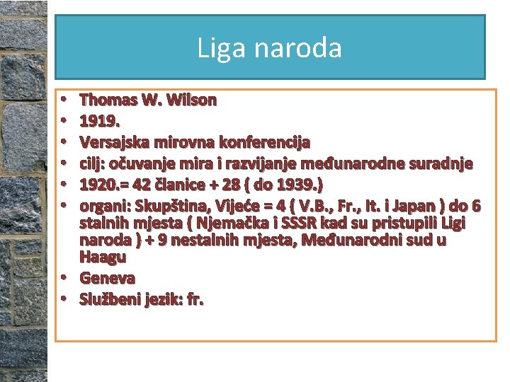 Liga naroda Thomas W. Wilson 1919. Versajska mirovna konferencija cilj: očuvanje mira i razvijanje