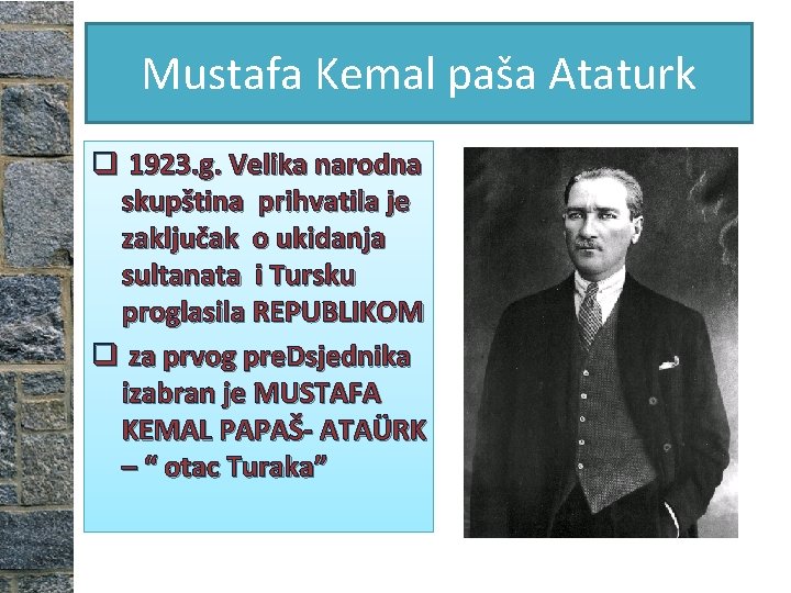 Mustafa Kemal paša Ataturk q 1923. g. Velika narodna skupština prihvatila je zaključak o