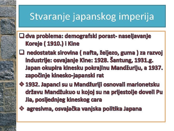 Stvaranje japanskog imperija q dva problema: demografski porast- naseljavanje Koreje ( 1910. ) i